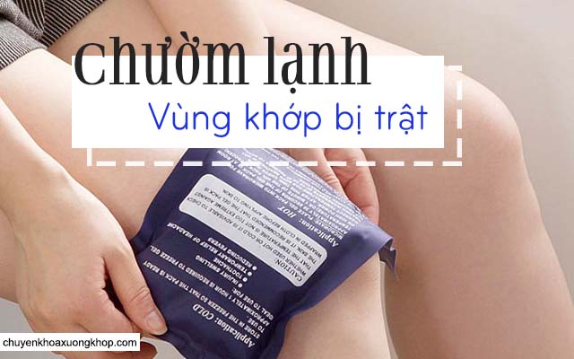 chườm lạnh để điều trị trật khớp