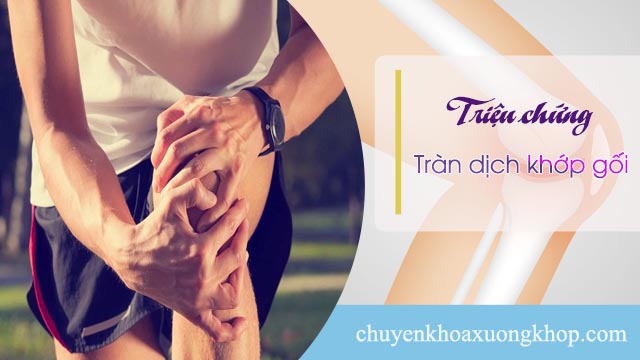 triệu chứng tràn dịch khớp gối