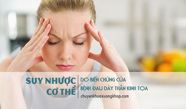 suy nhược cơ thể là biến chứng của bệnh đau dây thần kinh tọa