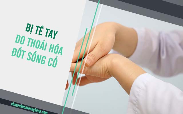 bị tê tay có phải do thoái hóa đốt sống cổ