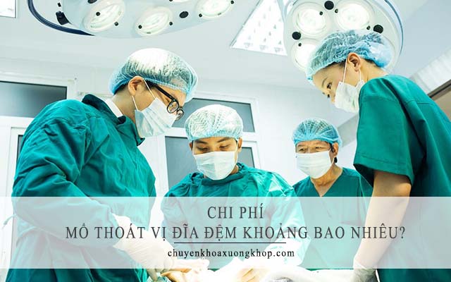 Chi phí mổ thoát vị đĩa đệm khoảng bao nhiêu?